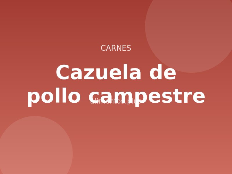 Receta de cazuela de pollo campestre
