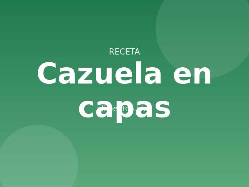 Receta de cazuela en capas