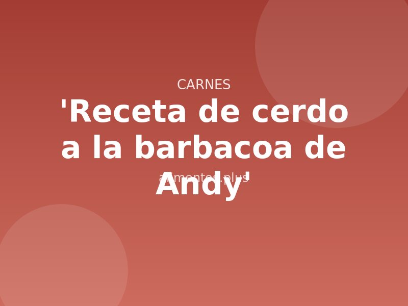 'Receta de cerdo a la barbacoa de Andy'