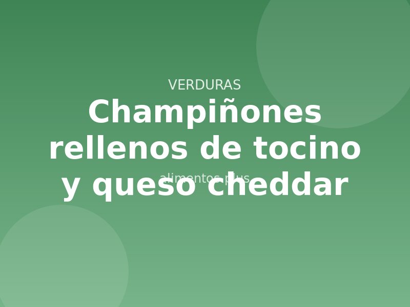 Receta de champiñones rellenos de tocino y queso cheddar