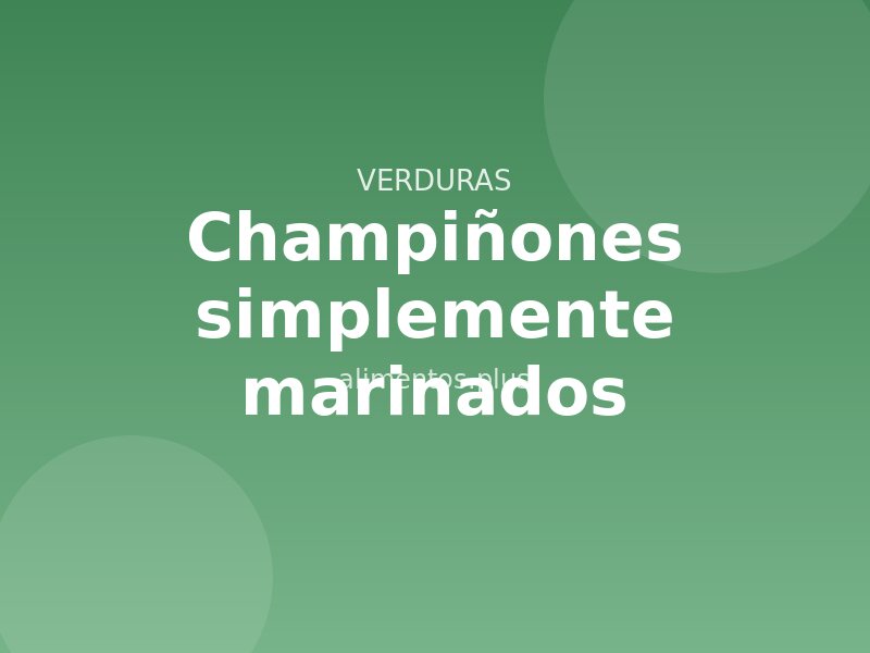 Receta de champiñones simplemente marinados