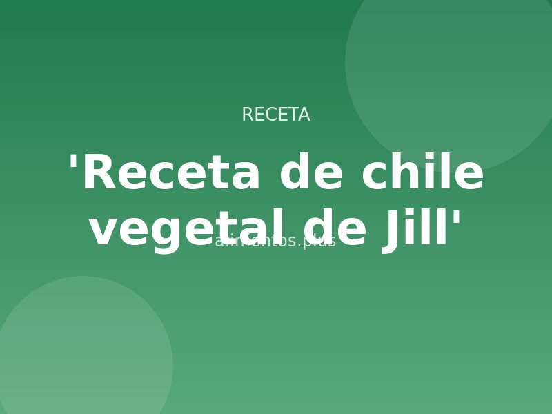 'Receta de chile vegetal de Jill'