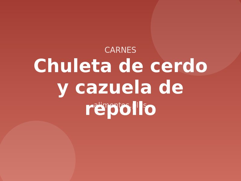 Receta de chuleta de cerdo y cazuela de repollo