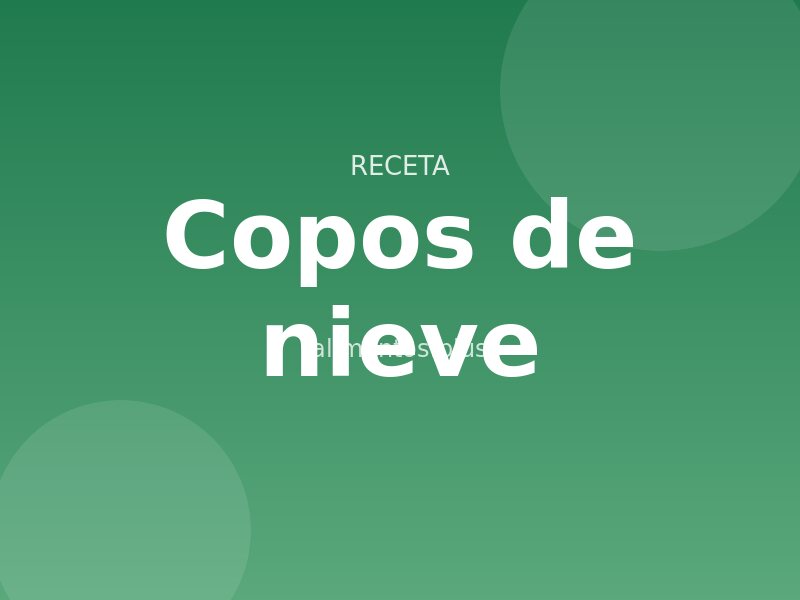 Receta de copos de nieve
