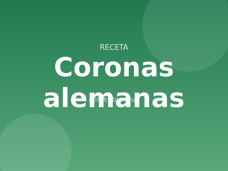Receta de coronas alemanas