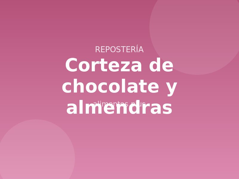 Receta de corteza de chocolate y almendras