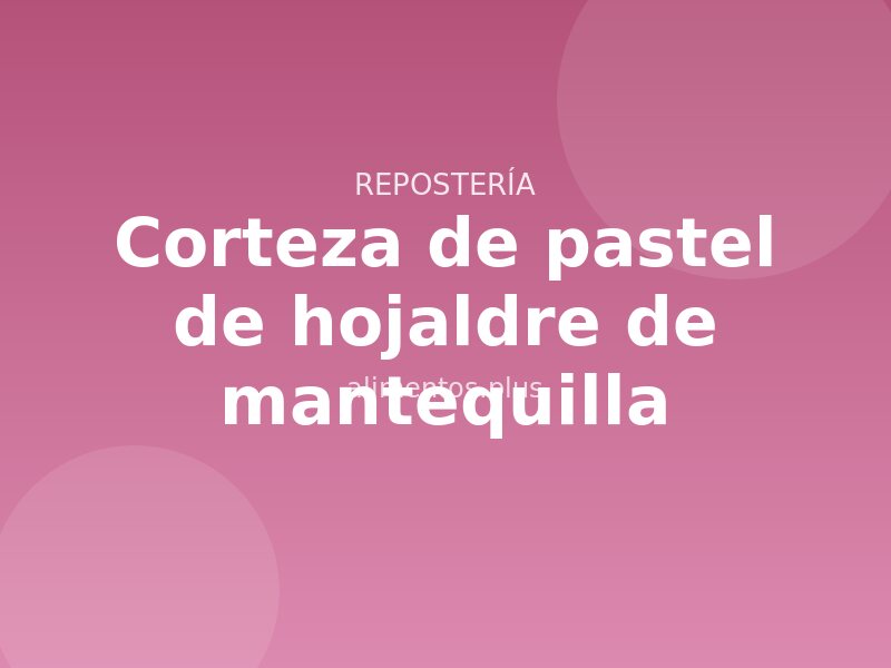 Receta de corteza de pastel de hojaldre de mantequilla