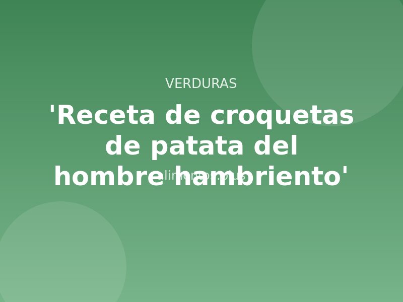 'Receta de croquetas de patata del hombre hambriento'