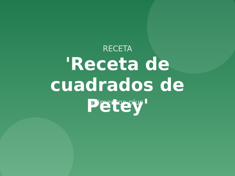 'Receta de cuadrados de Petey'