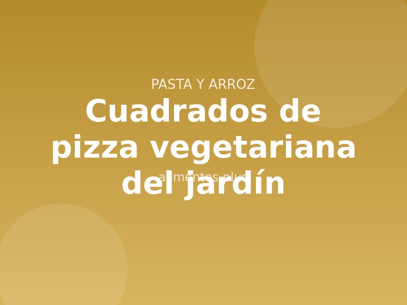 Receta de cuadrados de pizza vegetariana del jardín