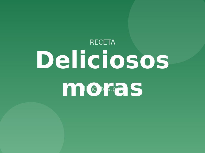 Receta de deliciosos moras