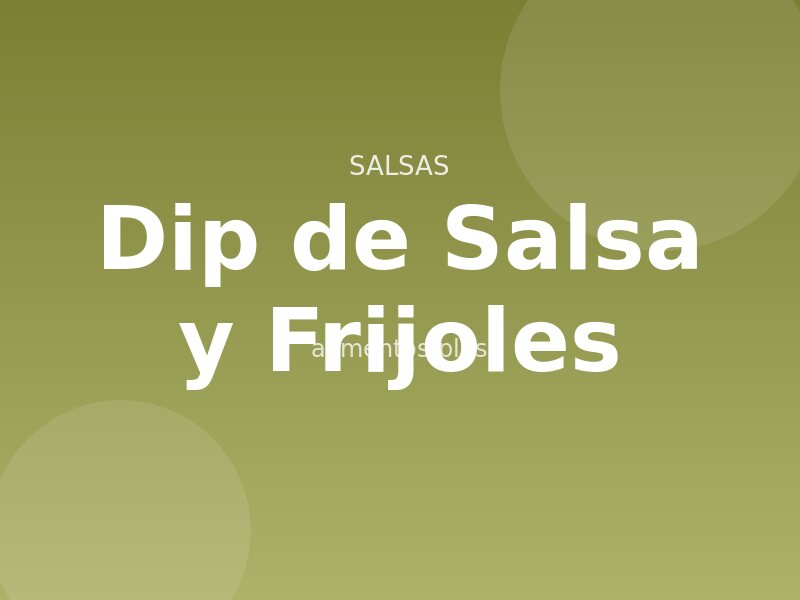 Receta de Dip de Salsa y Frijoles