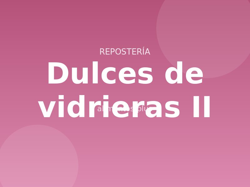 Receta de dulces de vidrieras II