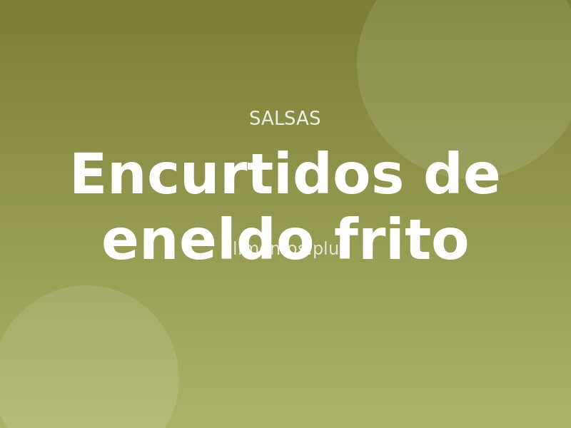 Receta de encurtidos de eneldo frito