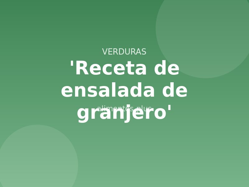 'Receta de ensalada de granjero'