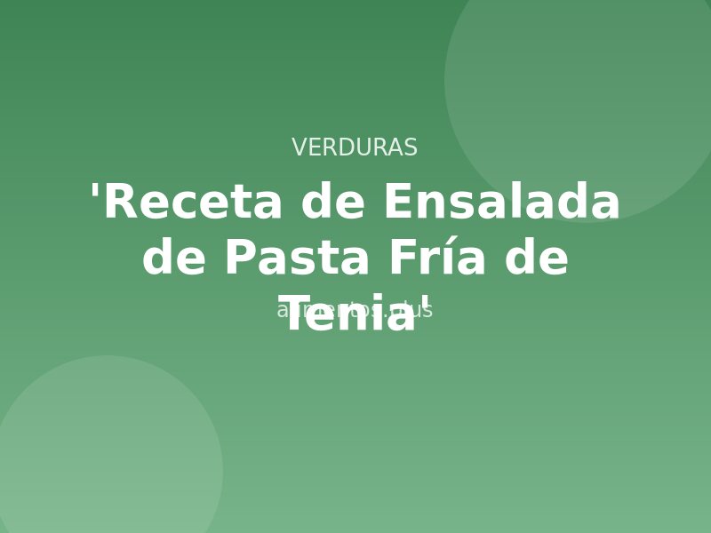 'Receta de Ensalada de Pasta Fría de Tenia'
