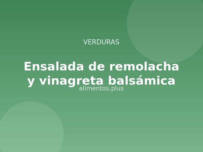 Receta de ensalada de remolacha y vinagreta balsámica
