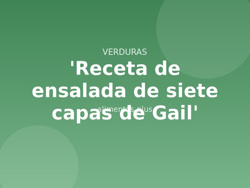 'Receta de ensalada de siete capas de Gail'