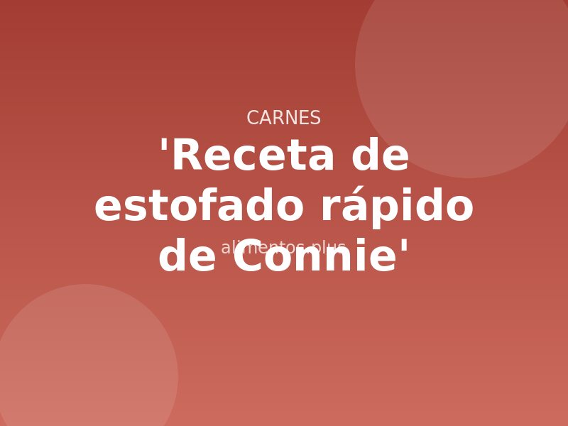 'Receta de estofado rápido de Connie'