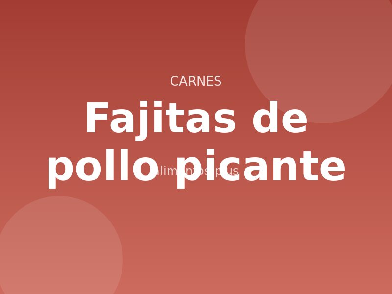 Receta de fajitas de pollo picante