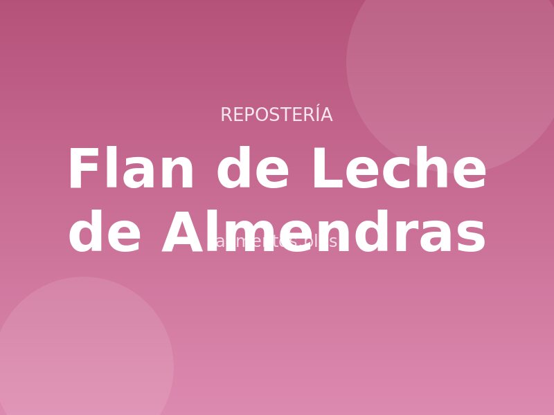 Receta de Flan de Leche de Almendras