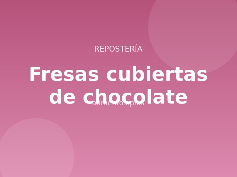 Receta de fresas cubiertas de chocolate