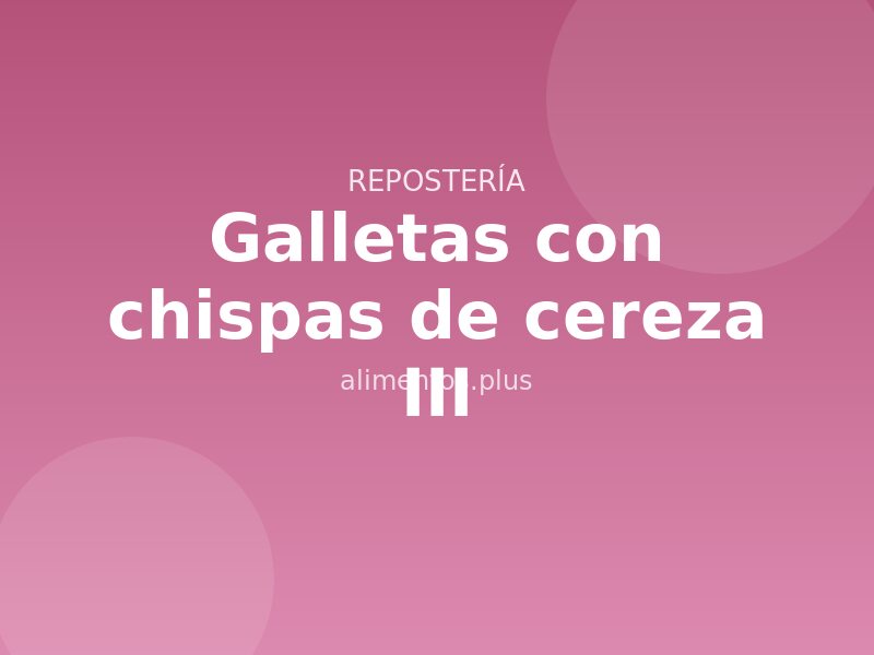 Receta de galletas con chispas de cereza III