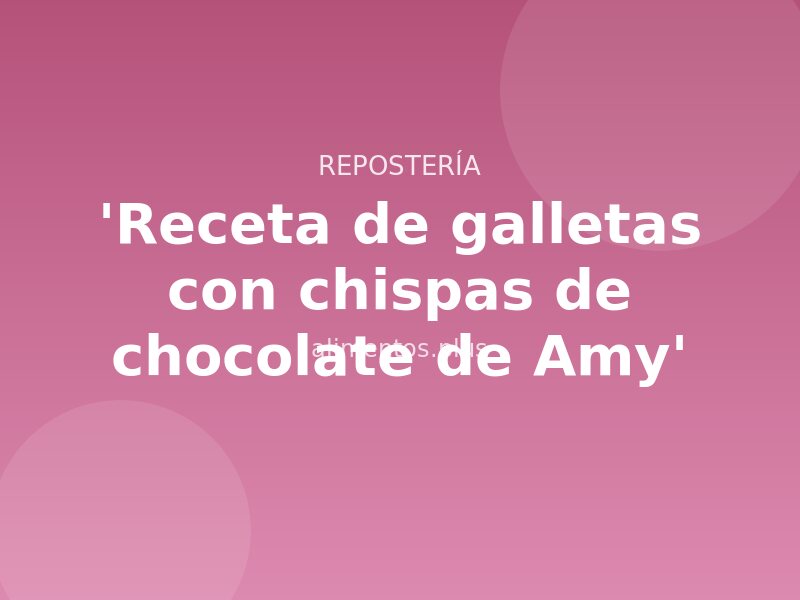 'Receta de galletas con chispas de chocolate de Amy'