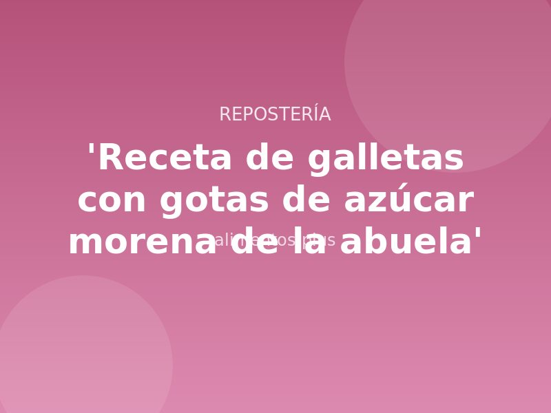 'Receta de galletas con gotas de azúcar morena de la abuela'