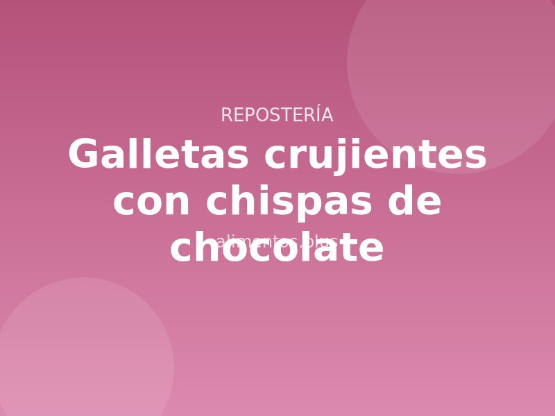 Receta de galletas crujientes con chispas de chocolate