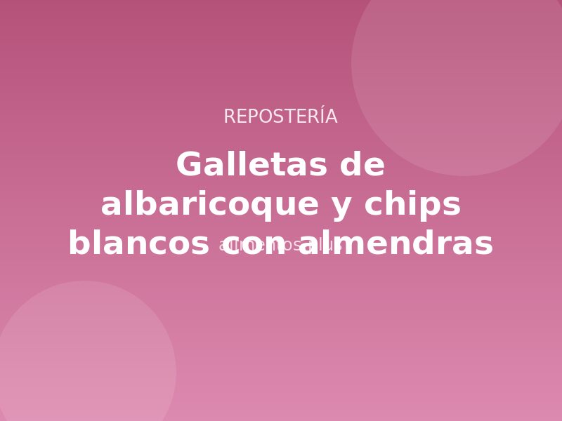 Receta de galletas de albaricoque y chips blancos con almendras