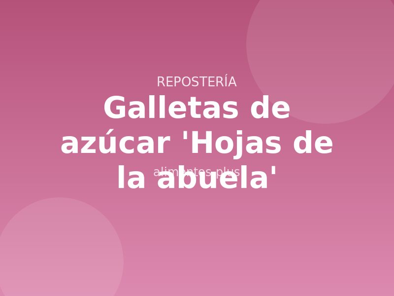 Receta de galletas de mantequilla 'Hojas de la abuela'