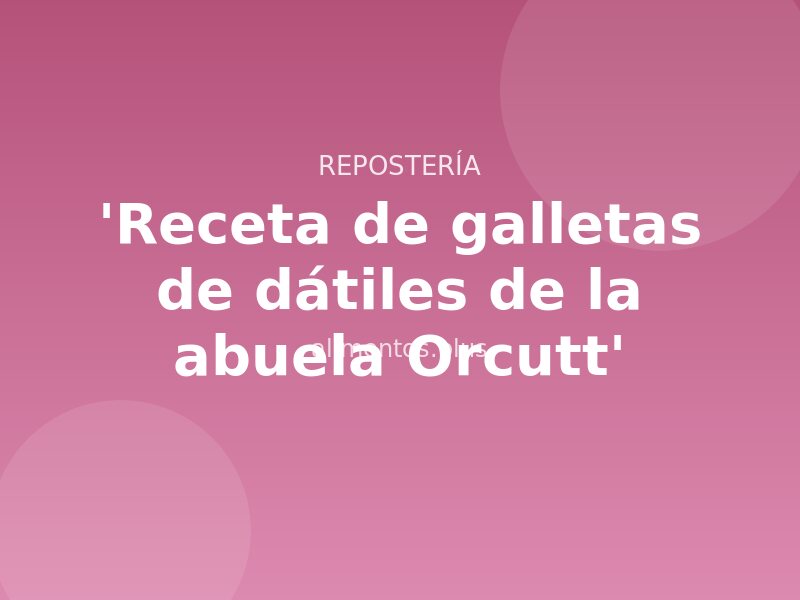 'Receta de galletas de dátiles de la abuela Orcutt'