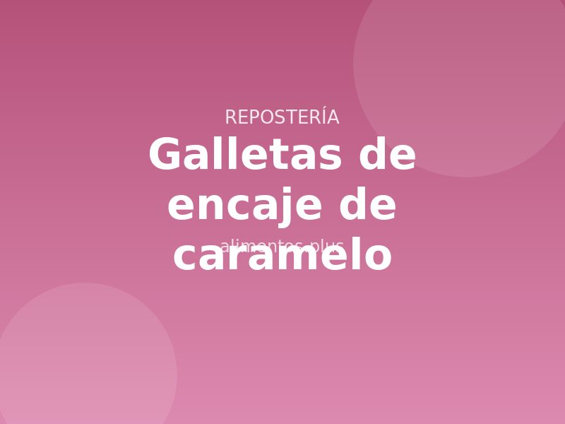 Receta de galletas de encaje de caramelo