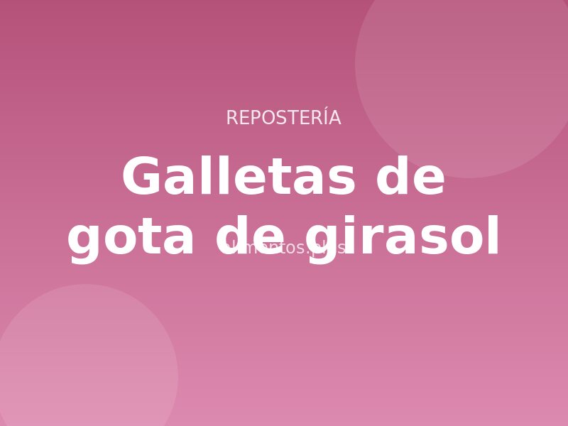 Receta de galletas de gota de girasol