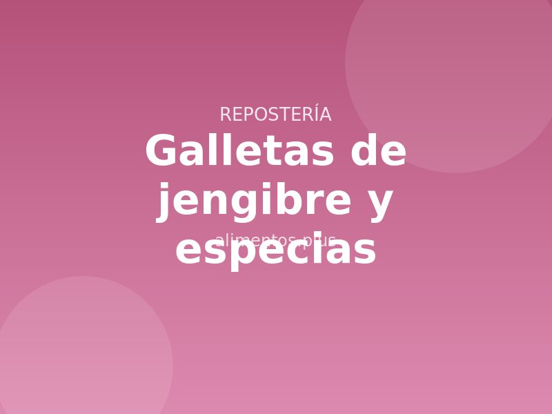 Receta de galletas de jengibre y especias