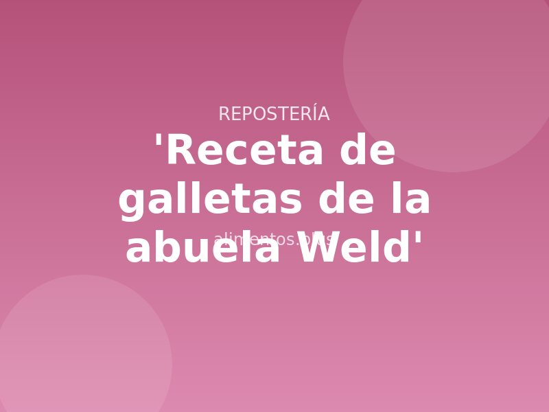 'Receta de galletas de la abuela Weld'