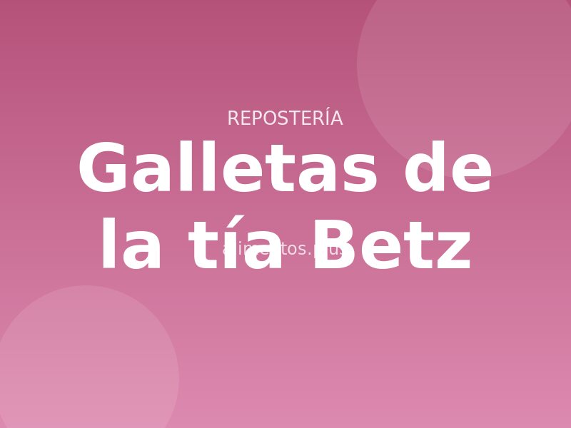 Receta de galletas de la tía Betz