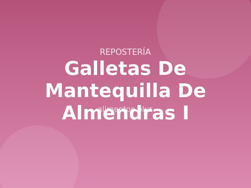Receta de Galletas de Mantequilla de Almendras I
