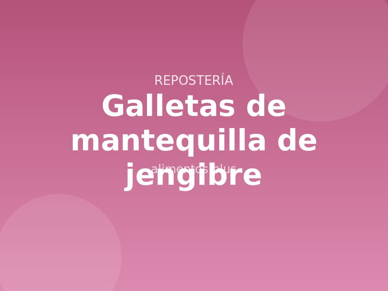 Receta de galletas de mantequilla de jengibre