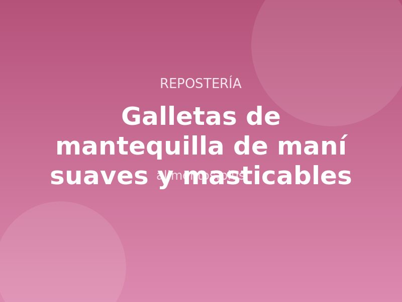 Receta de galletas de mantequilla de maní suaves y masticables