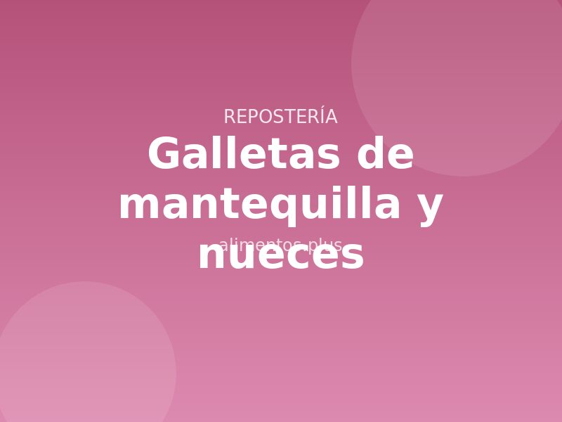 Receta de galletas de mantequilla y nueces