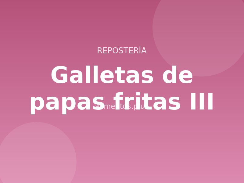 Receta de galletas de papas fritas III