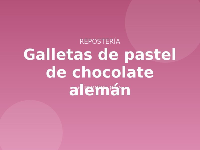 Receta de galletas de pastel de chocolate alemán