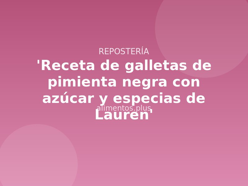 'Receta de galletas de pimienta negra con azúcar y especias de Lauren'