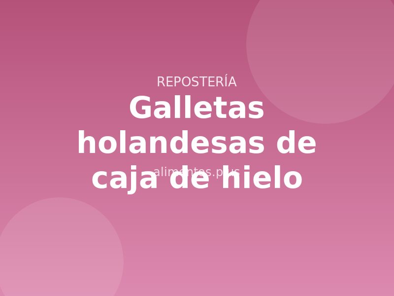 Receta de galletas holandesas de caja de hielo
