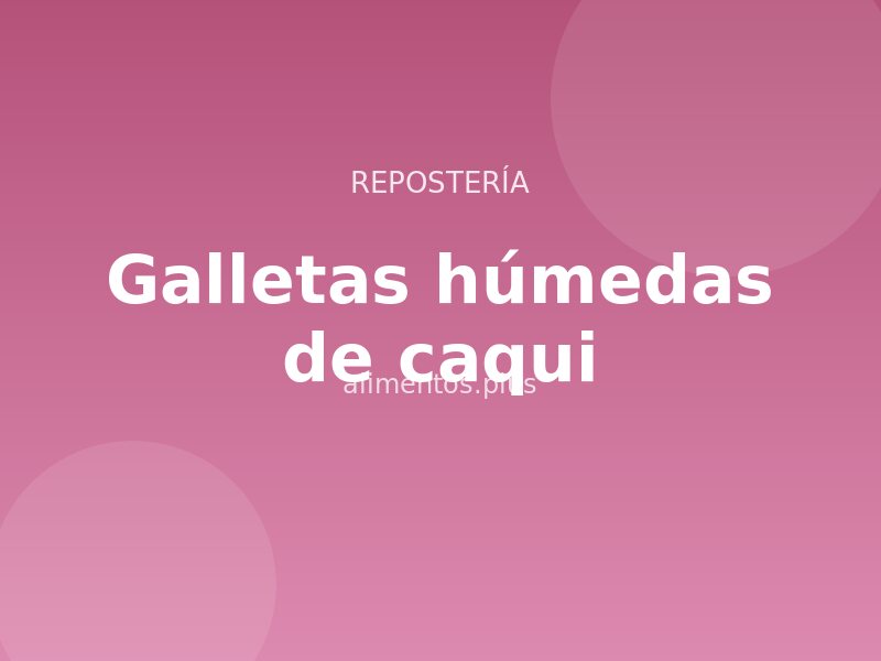 Receta de galletas húmedas de caqui