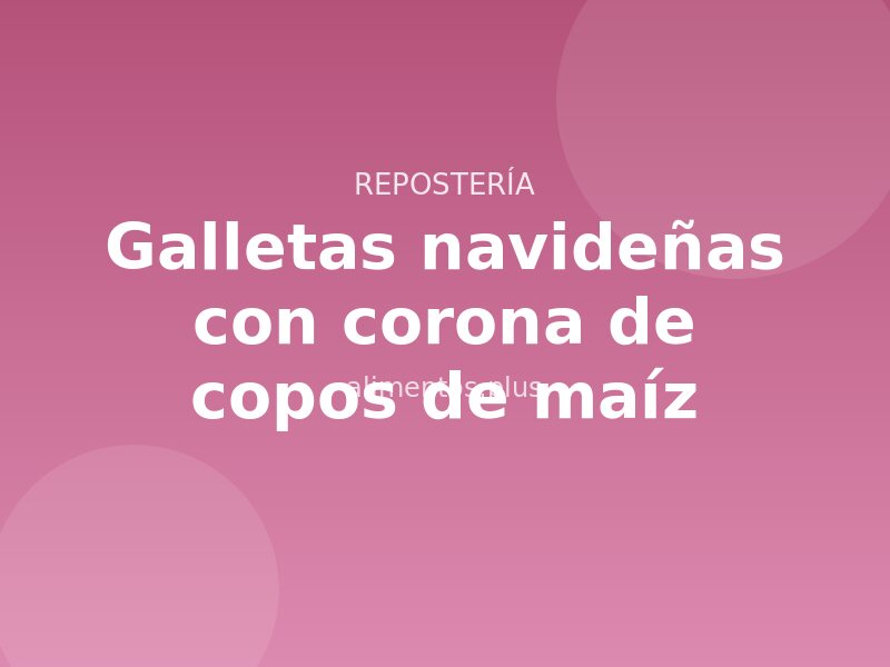 Receta de galletas navideñas con corona de copos de maíz