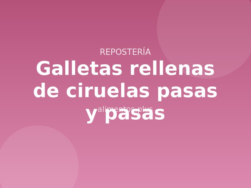 Receta de galletas rellenas de ciruelas pasas y pasas
