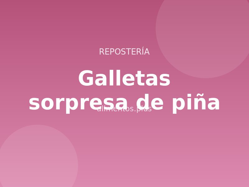 Receta de galletas sorpresa de piña